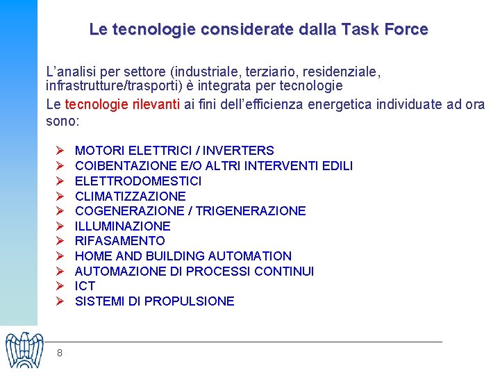Le tecnologie considerate dalla Task Force L’analisi per settore (industriale, terziario, residenziale, infrastrutture/trasporti) è