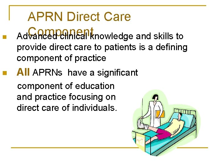 n APRN Direct Care Component Advanced clinical knowledge and skills to provide direct care