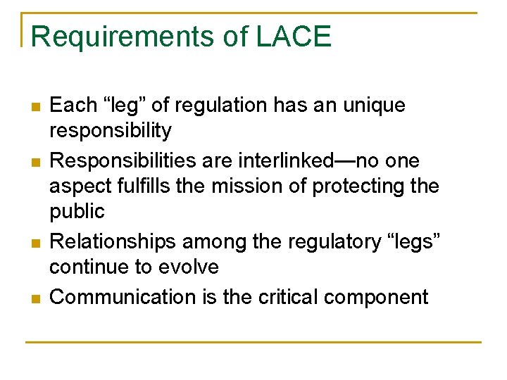 Requirements of LACE n n Each “leg” of regulation has an unique responsibility Responsibilities