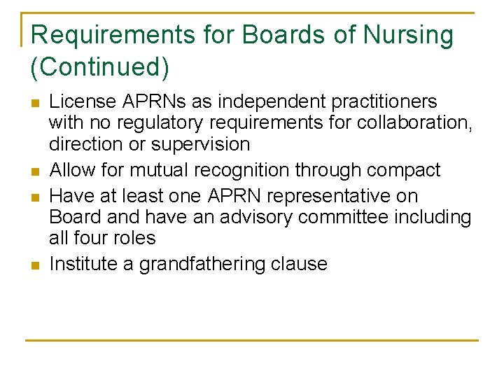 Requirements for Boards of Nursing (Continued) n n License APRNs as independent practitioners with