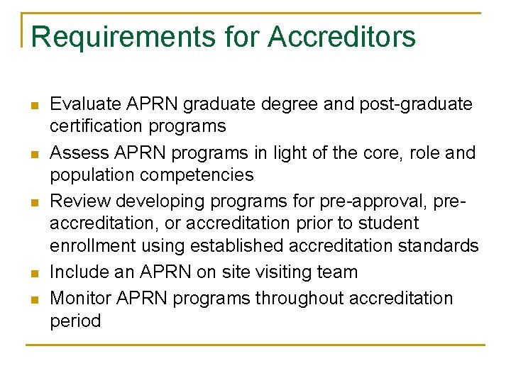 Requirements for Accreditors n n n Evaluate APRN graduate degree and post-graduate certification programs