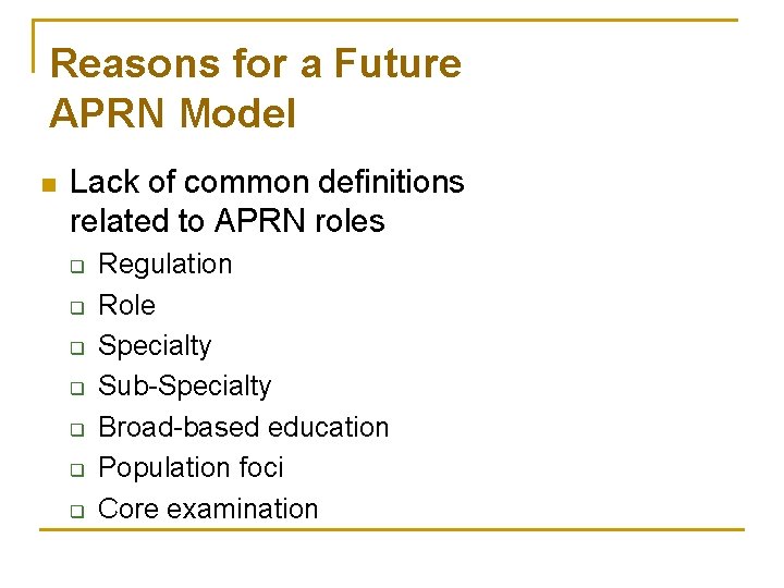 Reasons for a Future APRN Model n Lack of common definitions related to APRN