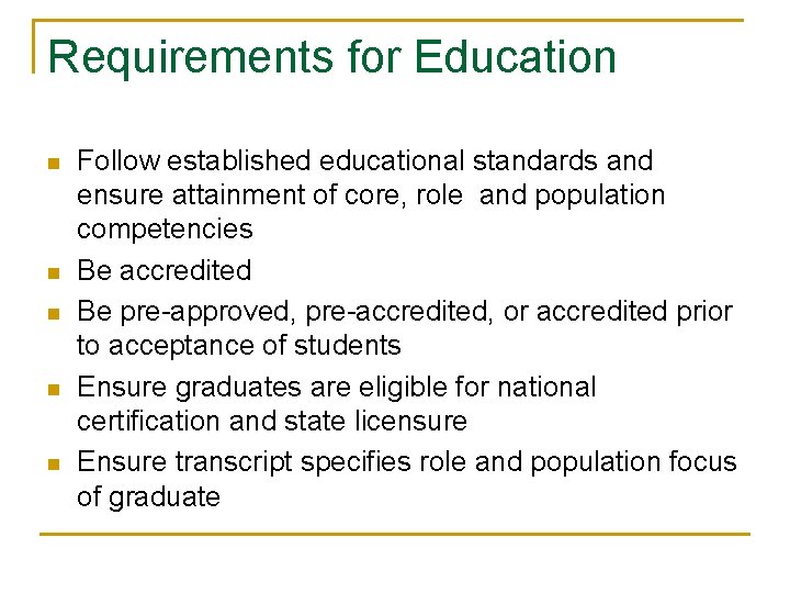 Requirements for Education n n Follow established educational standards and ensure attainment of core,