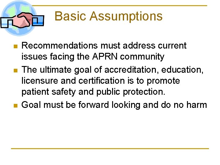 Basic Assumptions n n n Recommendations must address current issues facing the APRN community