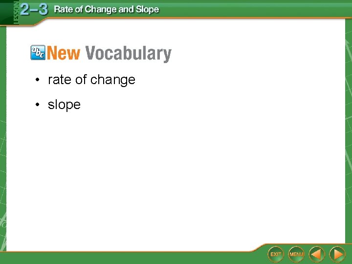 • rate of change • slope • rate of change • slope