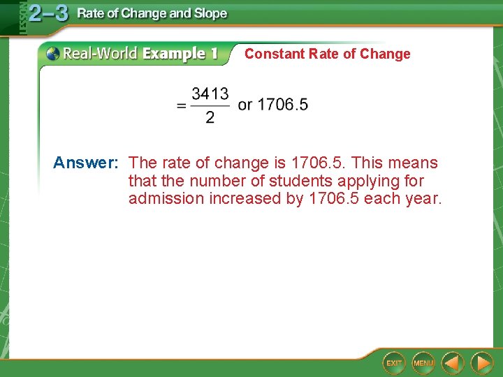 Constant Rate of Change Answer: The rate of change is 1706. 5. This means Constant Rate of Change Answer: The rate of change is 1706. 5. This means