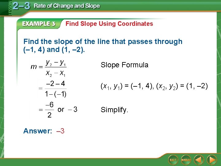 Find Slope Using Coordinates Find the slope of the line that passes through (– Find Slope Using Coordinates Find the slope of the line that passes through (–