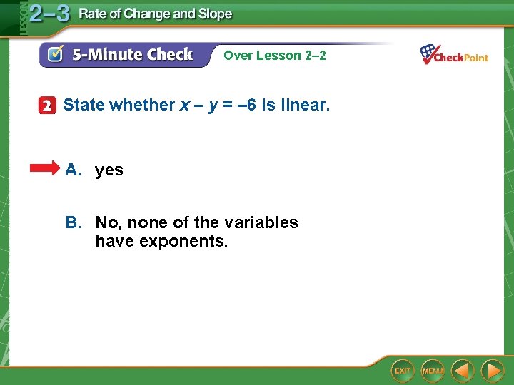 Over Lesson 2– 2 State whether x – y = – 6 is linear. Over Lesson 2– 2 State whether x – y = – 6 is linear.