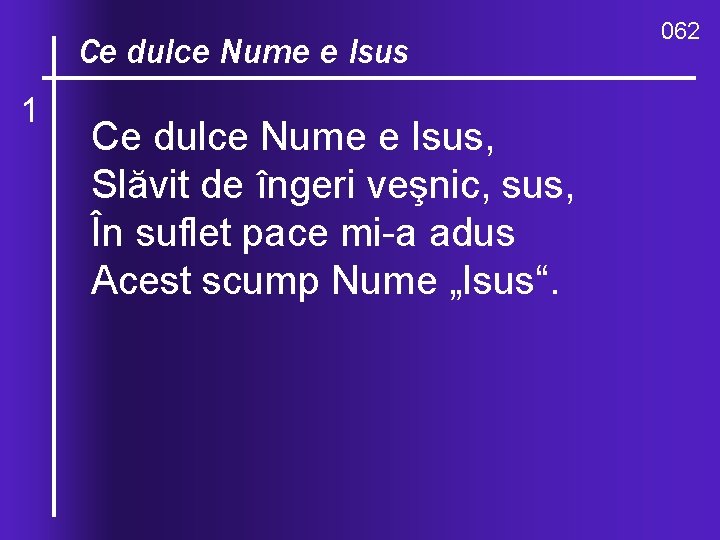 O, ce. Nume valuri, de-ndurare Ce dulce e Isus 1 Ce dulce Nume e