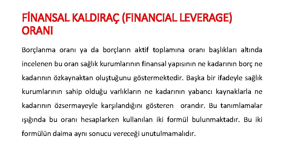 FİNANSAL KALDIRAÇ (FINANCIAL LEVERAGE) ORANI Borçlanma oranı ya da borçların aktif toplamına oranı başlıkları