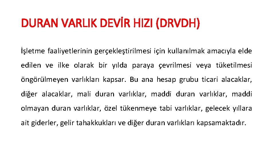 DURAN VARLIK DEVİR HIZI (DRVDH) İşletme faaliyetlerinin gerçekleştirilmesi için kullanılmak amacıyla elde edilen ve