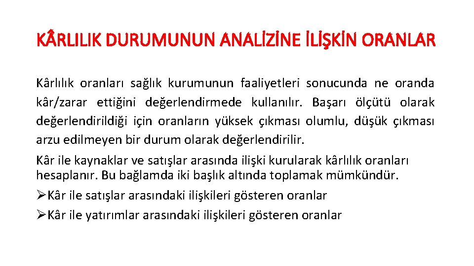 K RLILIK DURUMUNUN ANALİZİNE İLİŞKİN ORANLAR Kârlılık oranları sağlık kurumunun faaliyetleri sonucunda ne oranda