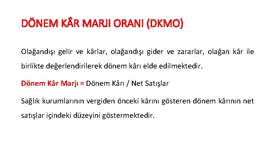 DÖNEM K R MARJI ORANI (DKMO) Olağandışı gelir ve kârlar, olağandışı gider ve zararlar,