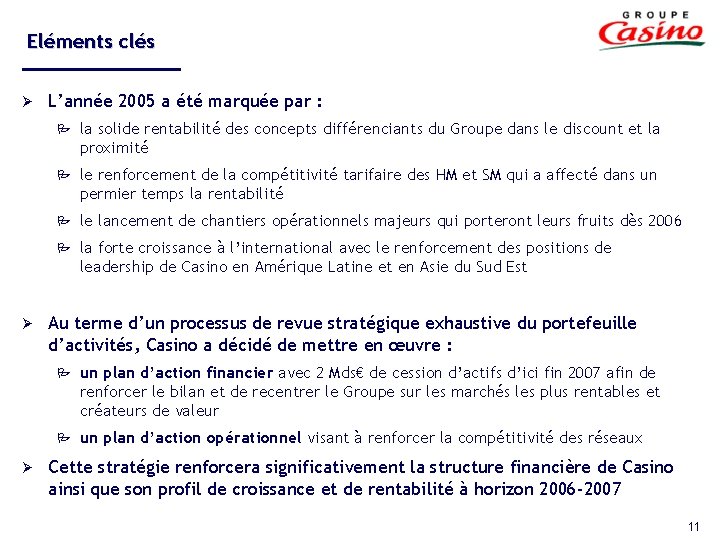 Eléments clés Ø Ø Ø L’année 2005 a été marquée par : P la