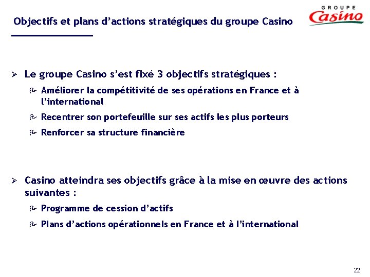 Objectifs et plans d’actions stratégiques du groupe Casino Ø Ø Le groupe Casino s’est