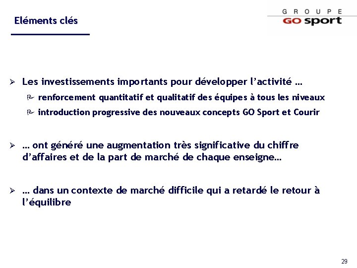 Eléments clés Ø Les investissements importants pour développer l’activité … P renforcement quantitatif et