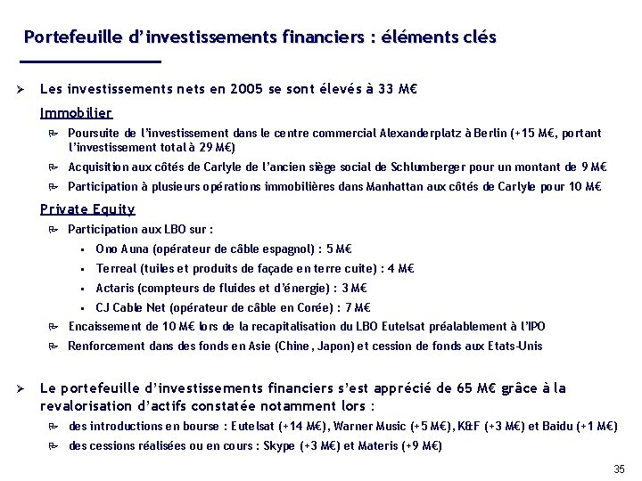 Portefeuille d’investissements financiers : éléments clés Ø Les investissements nets en 2005 se sont