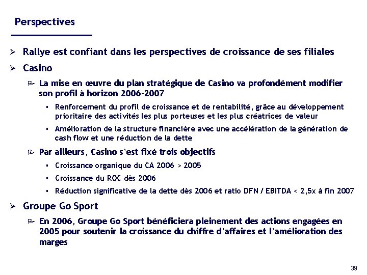 Perspectives Ø Rallye est confiant dans les perspectives de croissance de ses filiales Ø