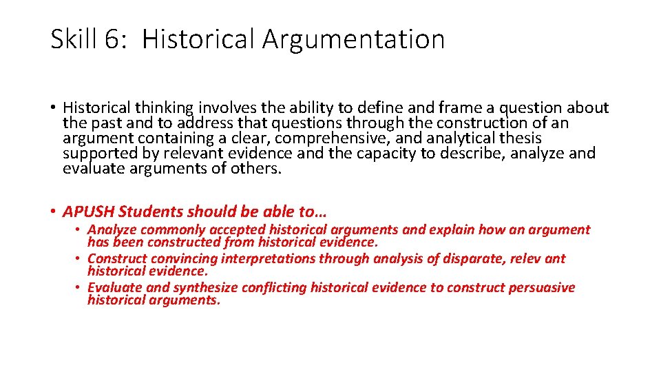 Skill 6: Historical Argumentation • Historical thinking involves the ability to define and frame Skill 6: Historical Argumentation • Historical thinking involves the ability to define and frame