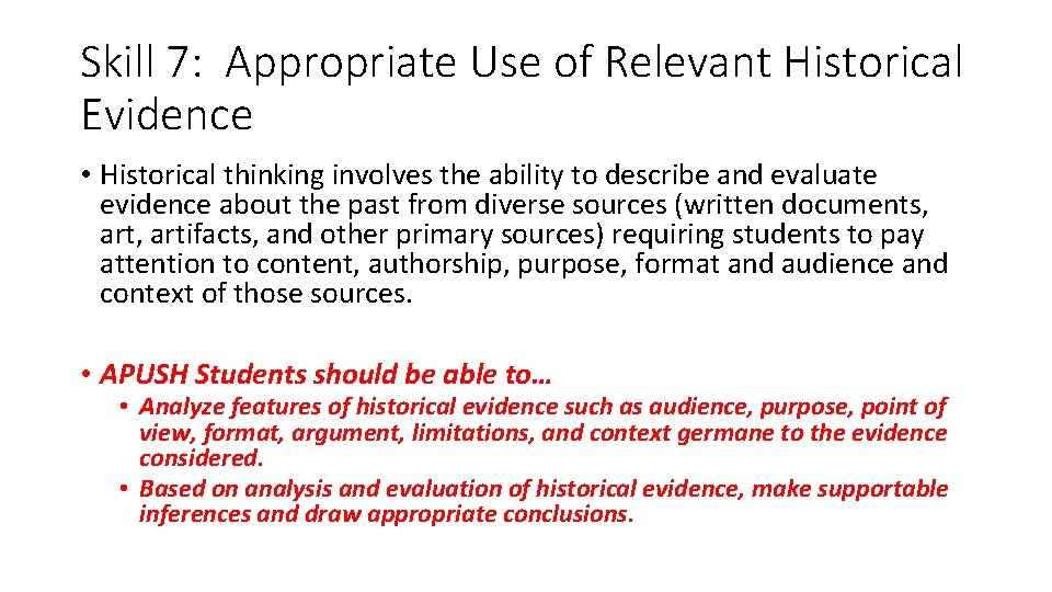 Skill 7: Appropriate Use of Relevant Historical Evidence • Historical thinking involves the ability Skill 7: Appropriate Use of Relevant Historical Evidence • Historical thinking involves the ability