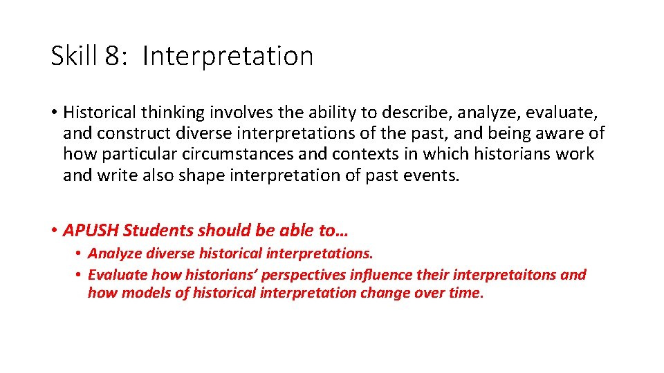 Skill 8: Interpretation • Historical thinking involves the ability to describe, analyze, evaluate, and Skill 8: Interpretation • Historical thinking involves the ability to describe, analyze, evaluate, and