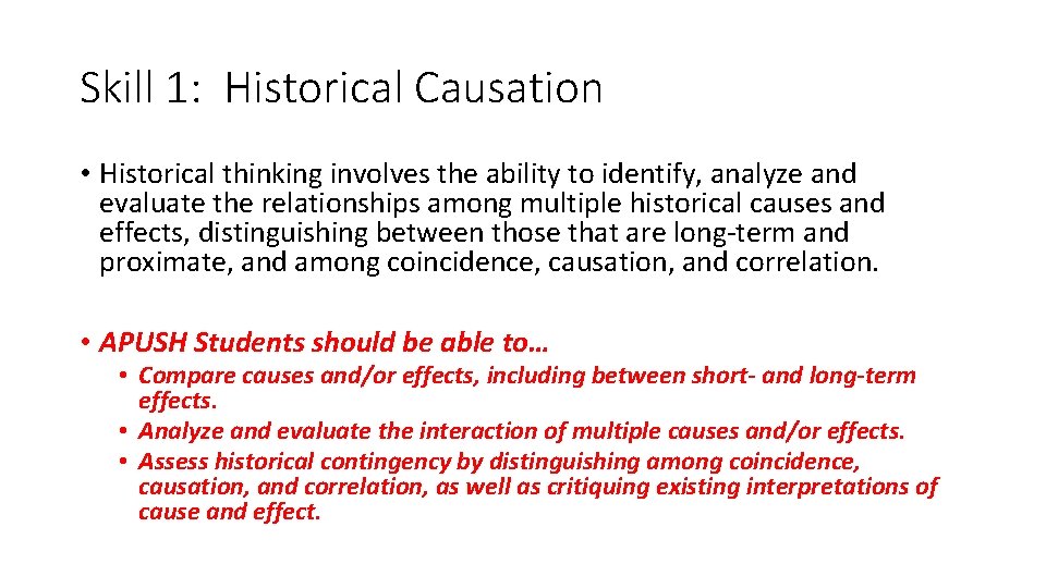 Skill 1: Historical Causation • Historical thinking involves the ability to identify, analyze and Skill 1: Historical Causation • Historical thinking involves the ability to identify, analyze and