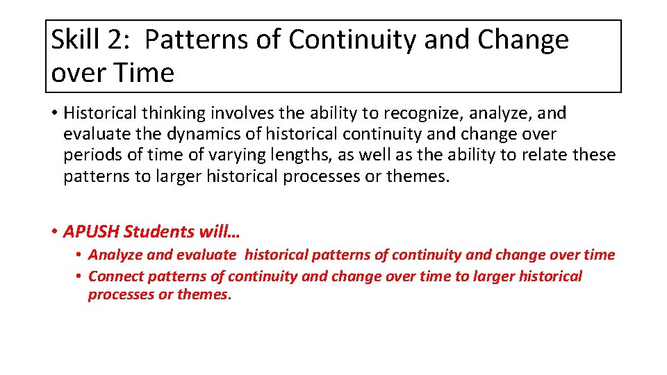 Skill 2: Patterns of Continuity and Change over Time • Historical thinking involves the Skill 2: Patterns of Continuity and Change over Time • Historical thinking involves the