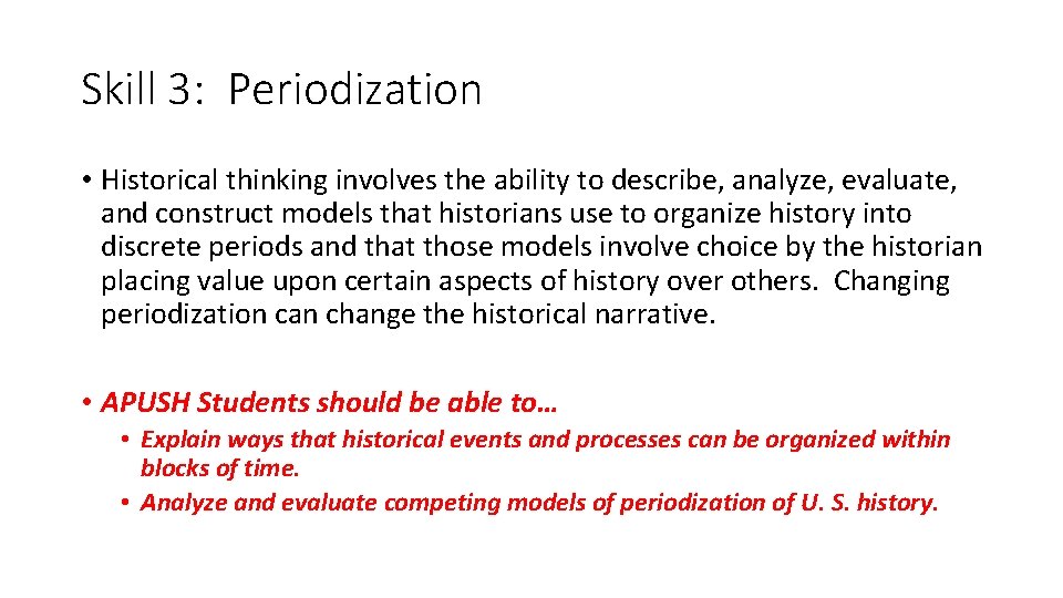 Skill 3: Periodization • Historical thinking involves the ability to describe, analyze, evaluate, and Skill 3: Periodization • Historical thinking involves the ability to describe, analyze, evaluate, and