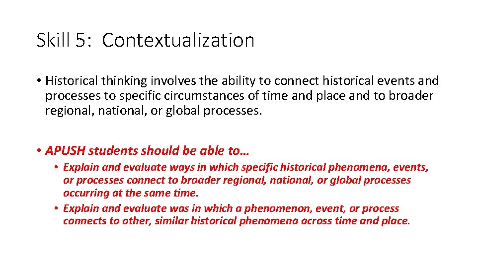 Skill 5: Contextualization • Historical thinking involves the ability to connect historical events and Skill 5: Contextualization • Historical thinking involves the ability to connect historical events and