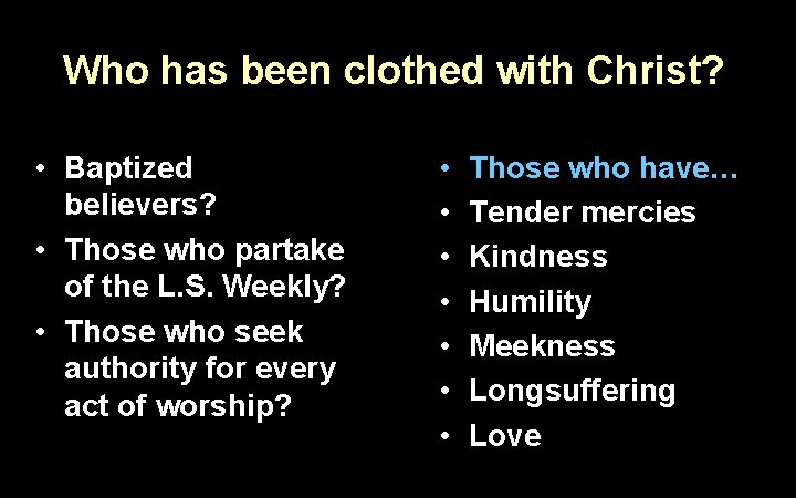 Who has been clothed with Christ? • Baptized believers? • Those who partake of