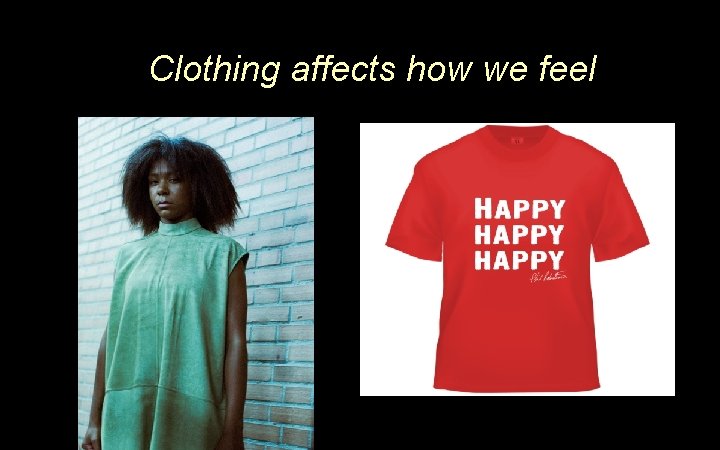 Clothing affects how we feel 