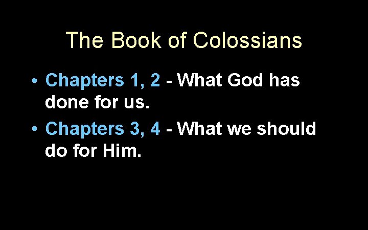 The Book of Colossians • Chapters 1, 2 - What God has done for