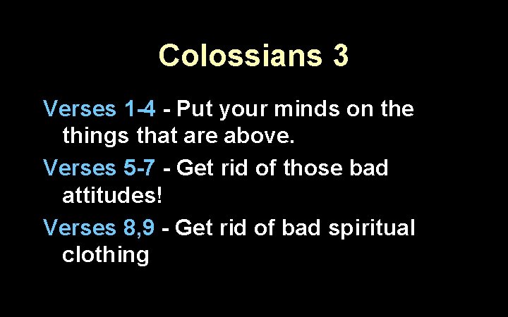 Colossians 3 Verses 1 -4 - Put your minds on the things that are