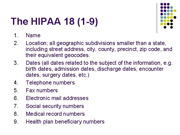 The HIPAA 18 (1 -9) 1. 2. 3. 4. 5. 6. 7. 8. 9.