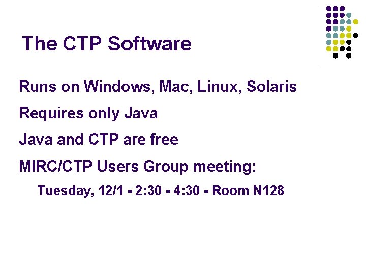 The CTP Software Runs on Windows, Mac, Linux, Solaris Requires only Java and CTP