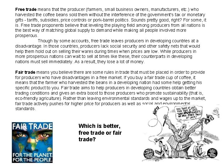 Free trade means that the producer (farmers, small business owners, manufacturers, etc. ) who