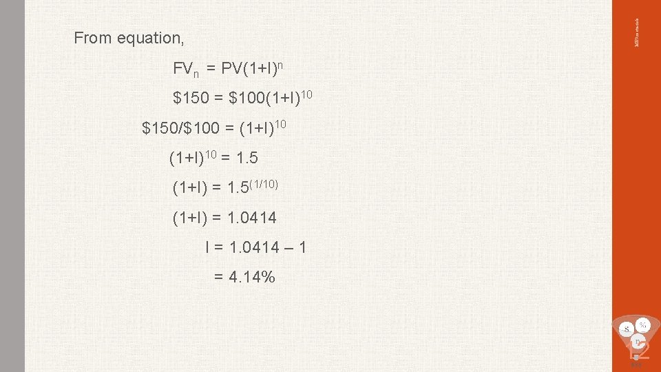 MBAmaterials From equation, FVn = PV(1+I)n $150 = $100(1+I)10 $150/$100 = (1+I)10 = 1.