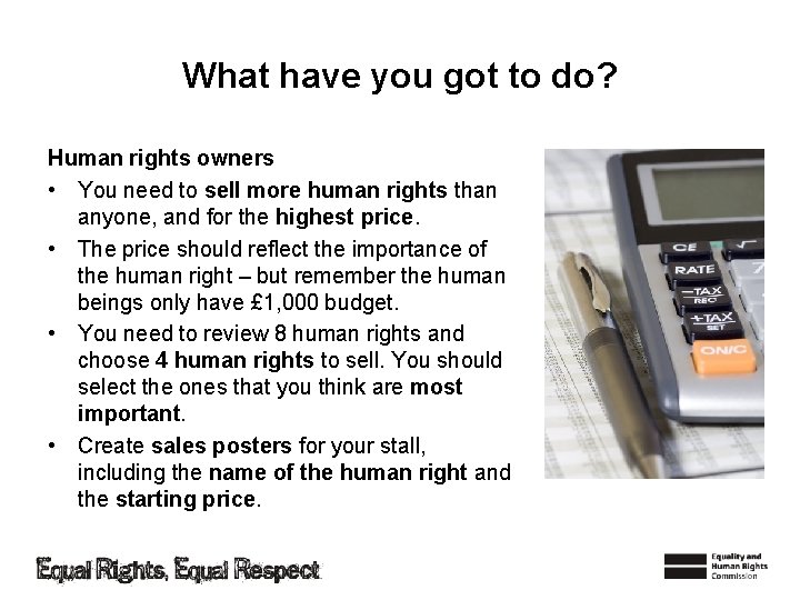 What have you got to do? Human rights owners • You need to sell