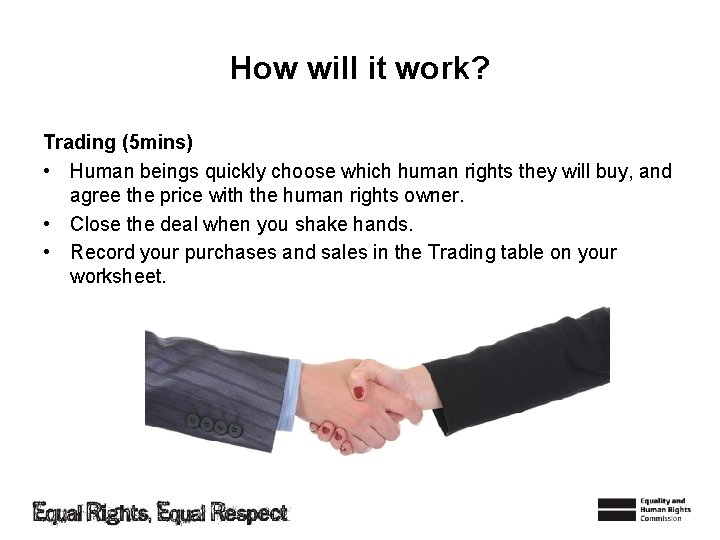 How will it work? Trading (5 mins) • Human beings quickly choose which human