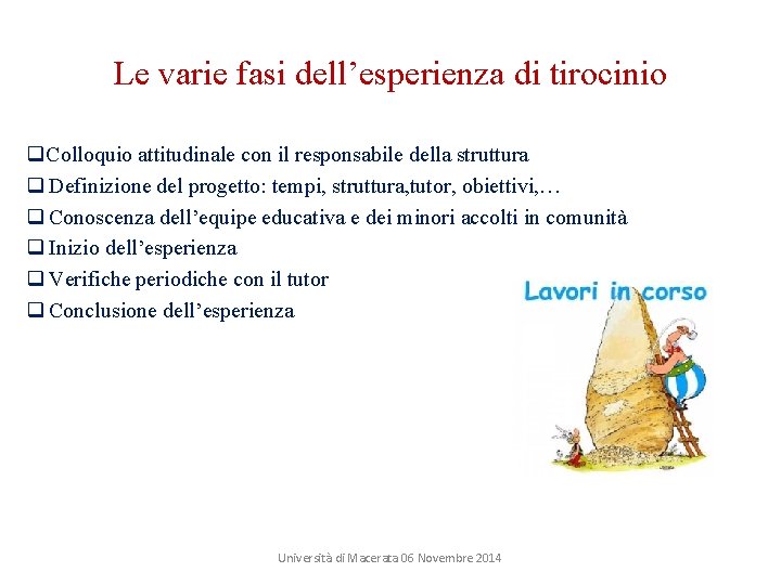 Le varie fasi dell’esperienza di tirocinio q. Colloquio attitudinale con il responsabile della struttura