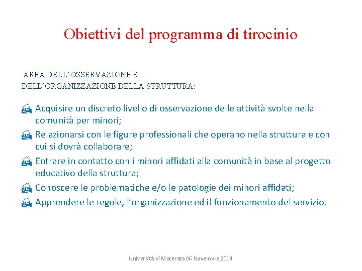 Obiettivi del programma di tirocinio AREA DELL’OSSERVAZIONE E DELL’ORGANIZZAZIONE DELLA STRUTTURA: Acquisire un discreto