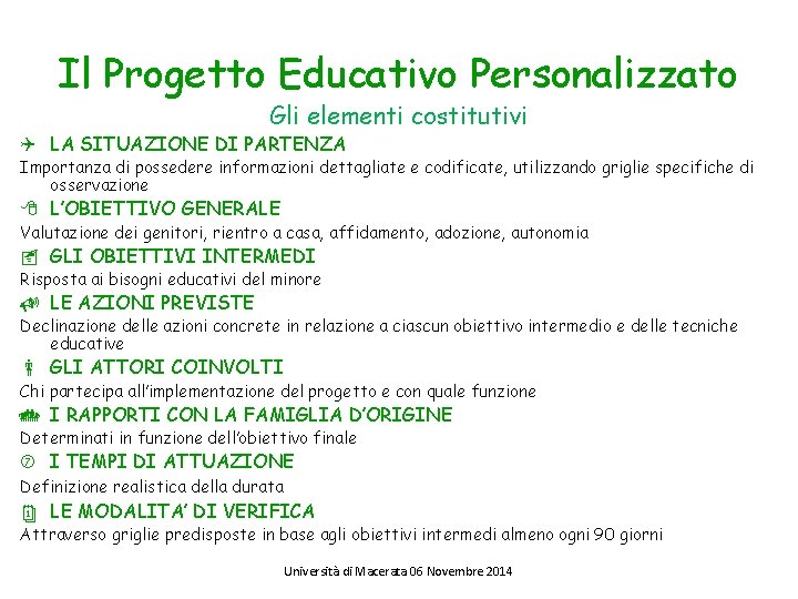 Il Progetto Educativo Personalizzato Gli elementi costitutivi LA SITUAZIONE DI PARTENZA Importanza di possedere