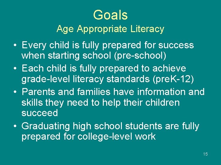 Goals Age Appropriate Literacy • Every child is fully prepared for success when starting