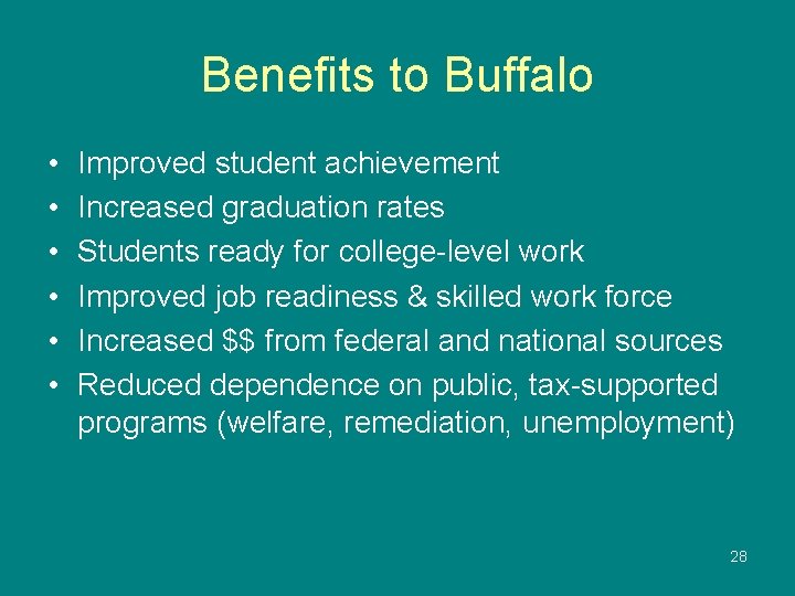 Benefits to Buffalo • • • Improved student achievement Increased graduation rates Students ready