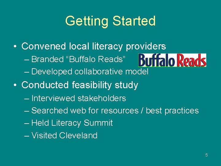 Getting Started • Convened local literacy providers – Branded “Buffalo Reads” – Developed collaborative