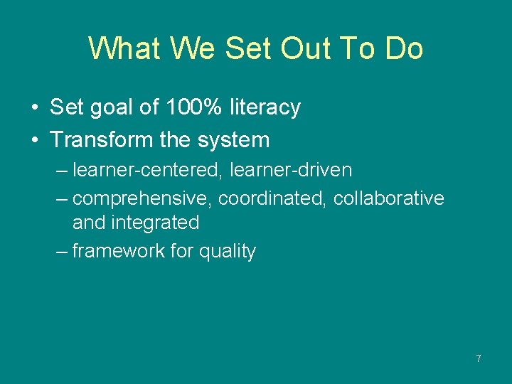 What We Set Out To Do • Set goal of 100% literacy • Transform