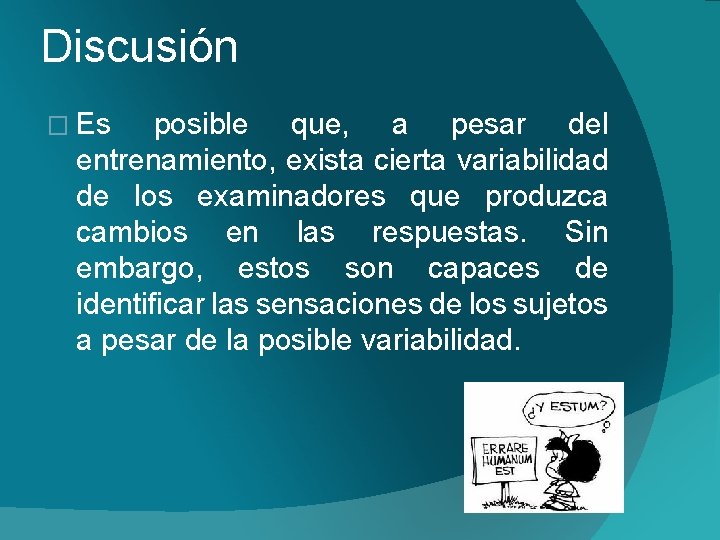 Discusión � Es posible que, a pesar del entrenamiento, exista cierta variabilidad de los