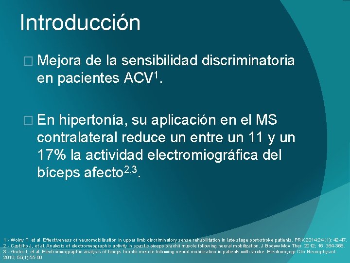 Introducción � Mejora de la sensibilidad discriminatoria en pacientes ACV 1. � En hipertonía,