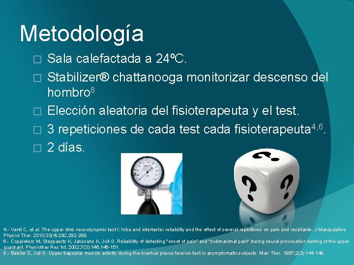 Metodología � � � Sala calefactada a 24ºC. Stabilizer® chattanooga monitorizar descenso del hombro