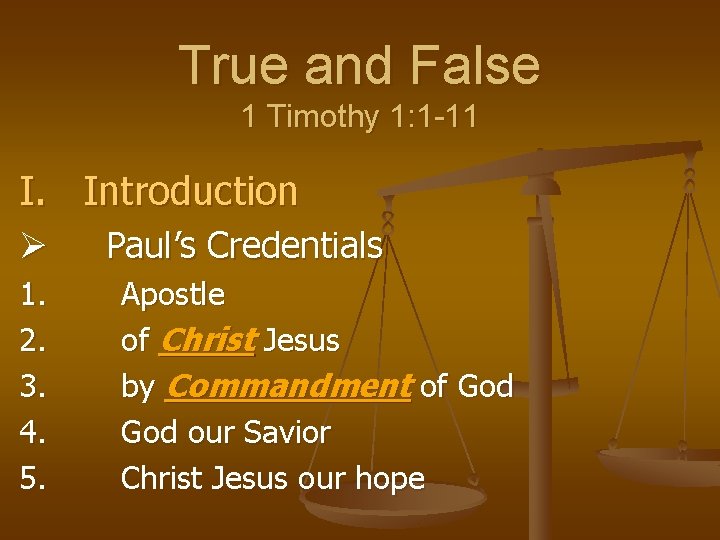 True and False 1 Timothy 1: 1 -11 I. Introduction Ø 1. 2. 3.
